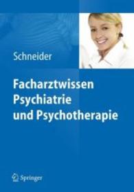 Facharztwissen Psychiatrie und Psychotherapie （2011. X, 750 S. m. 200 Abb. 240 mm）