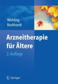 Arzneitherapie für Ältere : Medizinisch optimal, ökonomisch effizient （2., überarb. u. aktualis. Aufl. 2011. XIII, 284 S. m. 68 Abb. u.）