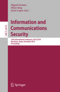 Information and Communications Security : 12th International Conference, ICICS 2010, Spain, 2010 Proceedings (Lecture Notes in Computer Science) 〈Vol. 6476〉