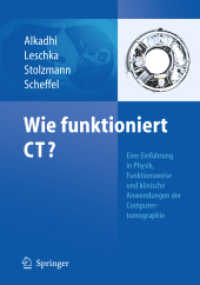 Wie funktioniert CT? : Eine Einführung in Physik, Funktionsweise und klinische Anwendungen der Computertomographie （2011. X, 160 S.）