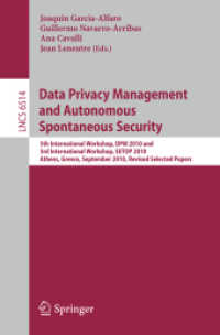 Data Privacy Management and Autonomous Spontaneous Security : 5th International Workshop, DPM 2010 and 3rd International Workshop, SETOP, Greece, Revised Selected Papers (Lecture Notes in Computer Science) 〈Vol. 6514〉