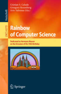 Rainbow of Computer Science : Essays Dedicated to Hermann Maurer on the Occasion of His 70th Birthday (Lecture Notes in Computer Science) 〈Vol. 6570〉