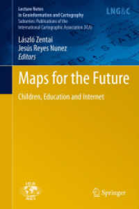 Maps for the Future : Children, Education and Internet (Lecture Notes in Geoinformation and Cartography / Publications of the International Cartographic Ass Vo) （2012. 300 p. 23,5 cm）