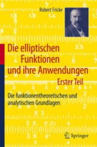 Die elliptischen Funktionen und ihre Anwendungen Bd.1 : Die funktionentheoretischen und analytischen Grundlagen （2011. 508 S. m. 83 Abb.）