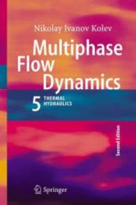 混相流の力学５（第２版）：原子力熱水力工学<br>Multiphase Flow Dynamics 5 : Nuclear Thermal Hydraulics （2ND）