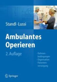 Ambulantes Operieren : Rahmenbedingungen, Organisation, Patientenversorgung （2. Aufl. 2012. XIV, 270 S. m. 41 Abb. u. 23 Tab. 25 cm）