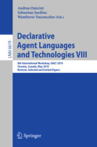 Declarative Agent Languages and Technologies VIII : 8th International Workshop, DALT 2009, Canada, Revised Selected and Invited Papers (Lecture Notes in Computer Science) 〈Vol. 6619〉