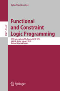 Functional and Constraint Logic Programming : 19th International Workshop, WFLP 2010, Spain, Revised Selected Papers (Lecture Notes in Computer Science) 〈Vol. 6559〉