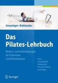 Das Pilates-Lehrbuch : Matten- und Geräteübungen für Prävention und Rehabilitation. Tests. Stundenbilder. Fallbeispiele. Wissenschaftliche Grundlagen （2011. XII, 208 S. m. 450 Farbabb. 260 mm）