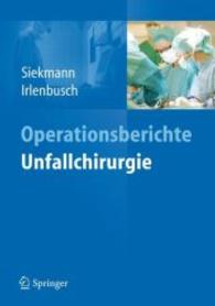 Operationsberichte Unfallchirurgie （2011. 250 S. m. 150 Abb. 279 mm）