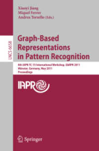 Graph-Based Representations in Pattern Recognition : 8th IAPR-TC-15 International Workshop, GBRPR 2011, Germany, Proceedings (Lecture Notes in Computer Science) 〈Vol. 6658〉