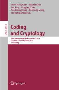 Coding and Cryptology : Third International Workshop, IWCC 2011, China, 2011. Proceedings (Lecture Notes in Computer Science) 〈Vol. 6639〉