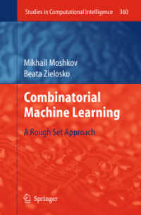 Combinatorial Machine Learning : A Rough Set Approach (Studies in Computational Intelligence Vol.360)