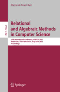 Relational and Algebraic Methods in Computer Science : 12th International Conference, RAMICS 2011, The Netherlands, Proceedings (Lecture Notes in Computer Science) 〈Vol. 6663〉