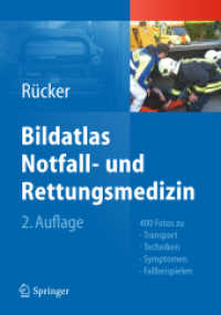 Bildatlas Notfall- und Rettungsmedizin : Zu Transport, Techniken, Symptomen, Fallbeispielen （2. Aufl. 2012. 258 S. m. 400 Farbfotos. 27 cm）