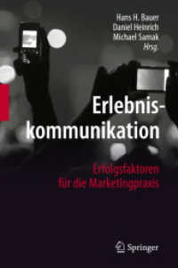 Erlebniskommunikation : Erfolgsfaktoren für die Marketingpraxis （2011. VIII, 399 S. m. zahlr. Abb. 24 cm）
