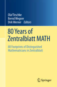 80 Years of Zentralblatt MATH : 80 Footprints of Distinguished Mathematicians in Zentralblatt （2011. VI, 196 p. w. 90 figs. 23,5 cm）