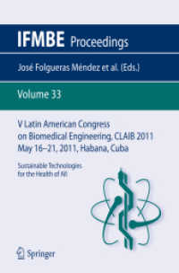 V Latin American Congress on Biomedical Engineering CLAIB 2011 May 16-21, 2011, Habana, Cuba : Sustainable Technologies for the Health of All (IFMBE Proceedings Vol.33) （2011. L, 1318 p.）