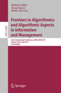 Frontiers in Algorithmics and Algorithmic Aspects in Information and Management : Joint International Conference, FEW-AAIM 2011, China, Proceedings (Lecture Notes in Computer Science) 〈Vol. 6681〉