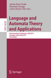 Language and Automata Theory and Applications : 5th International Conference, LATA 2011, Tarragona, Spain, May 26-31, 2011 (Lecture Notes in Computer Science / Theoretical Computer Science and General Issues 6638) （2011. XIII, 512 S. 235 mm）