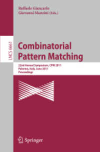 Combinatorial Pattern Matching : 22nd Annual Symposium, CPM 2011, Palermo, Italy, June 27-29, 2011, Proceedings (Lecture Notes in Computer Science / Theoretical Computer Science and General Issues 6661) （2011. XI, 482 S.）