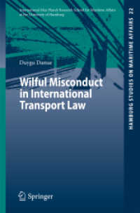 Wilful Misconduct in International Transport Law (Hamburg Studies on Maritime Affairs Vol.22) （2011. XXII, 316 p. w. 1 table. 235 mm）