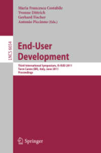 End-User Development : Third International Symposium, IS-EUD 2011, Torre Canne, Italy, June 7-10, 2011, Proceedings (Lecture Notes in Computer Science / Programming and Software Engineering 6654) （2011. XVI, 426 S. 235 mm）