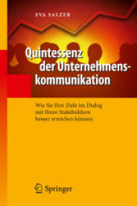 Quintessenz der Unternehmenskommunikation : Wie Sie Ihre Ziele im Dialog mit Ihren Stakeholdern besser erreichen können (Quintessenz-Reihe .) （2011. IV, 131 S. m. 21 SW-Abb.）