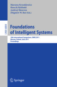 Foundations of Intelligent Systems : 19th International Symposium, ISMIS 2011, Poland, Proceedings (Lecture Notes in Computer Science ) 〈Vol. 6804〉