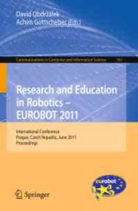 Research and Education in Robotics - EUROBOT 2011 : International Conference, Czech Republic, Proceedings (Communications in Computer and Information Science) 〈Vol. 161〉
