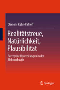 Realitätstreue, Natürlichkeit, Plausibilität : Perzeptive Beurteilungen in der Elektroakustik （2012. XV, 146 S. m. 51 Abb. 235 mm）
