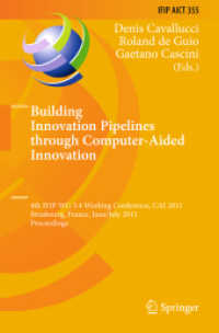 Building Innovation Pipelines through Computer-Aided Innovation : 4th IFIP WG 5.4 Working Conference, CAI 2011, France, 2011, Proceedings (IFIP Advances in Information and Communication Technology) 〈Vol. 355〉