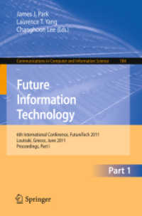 Future Information Technology : 6th International Conference on Future Information Technology, FutureTech 2011, Greece, Proceedings, Part I (Communications in Computer and Information) 〈Vol. 184〉