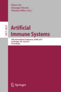 Artificial Immune Systems : 10th International Conference, ICARIS 2011, Cambridge, UK, July 18-21, 2011. Proceedings (Lecture Notes in Computer Science / Theoretical Computer Science and General Issues .6825) （2011. XVI, 468 S. 235 mm）