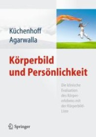 Körperbild und Persönlichkeit : Die klinische Evaluation des Körpererlebens mit der Körperbild-Liste （2012. 157 S. m. 8 Abb. u. 6 Tab. 24 cm）