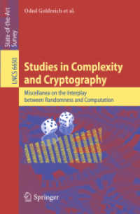 Studies in Complexity and Cryptography : Miscellanea on the Interplay between Randomness and Computation (Lecture Notes in Computer Science) 〈Vol. 6650〉