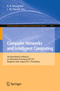 Computer Networks and Intelligent Computing : 5th International Conference on Information Processing, ICIP 2011, Bangalore, India, August 5-7, 2011. Proceedings (Communications in Computer and Information Science .157) （2011. XVIII, 685 S.）