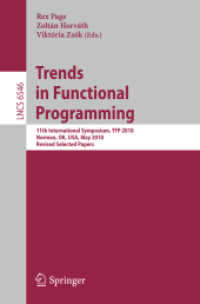 Trends in Functional Programming : 11th International Symposium, TFP 2010, Norman, OK, USA, May 17-19, 2010. Revised Selected Papers (Lecture Notes in Computer Science / Theoretical Computer Science and General Issues .6546) （2011. X, 215 S. 235 mm）