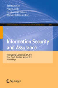 Information Security and Assurance : International Conference, ISA 2011, Brno, Czech Republic, August 15-17, 2011, Proceedings (Communications in Computer and Information Science .200) （2011. XIV, 406 S.）