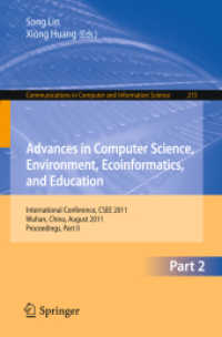 Advances in Computer Science, Environment, Ecoinformatics, and Education, Part II : International Conference, CSEE 2011, Wuhan, China, August 21-22, 2011. Proceedings, Part II (Communications in Computer and Information Science Vol.215) （2011. XVI, 634 p.）