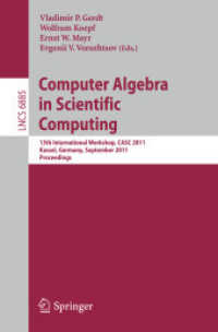 Computer Algebra in Scientific Computing : 13th International Workshop, CASC 2011, Kassel, Germany, September 5-9, 2011. Proceedings (Lecture Notes in Computer Science / Theoretical Computer Science and General Issues .6885) （2011. XI, 359 S. 235 mm）