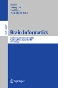 Brain Informatics : International Conference, BI 2011, Lanzhou, China, September 7-9, 2011. Proceedings (Lecture Notes in Computer Science / Lecture Notes in Artificial Intelligence .6889) （2011. IX, 340 S.）