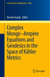 複素モンジュ・アンペール方程式<br>Complex Monge-Ampère Equations and Geodesics in the Space of Kähler Metrics (Lecture Notes in Mathematics) 〈Vol. 2038〉