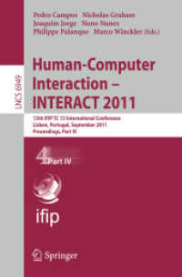 Human-Computer Interaction -- INTERACT 2011 : 13th IFIP TC 13 International Conference, Lisbon, Portugal, Proceedings, Part IV (Lecture Notes in Computer Science) 〈Vol. 6949〉