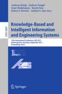 Knowledge-Based and Intelligent Information and Engineering Systems, Part I (Lecture Notes in Computer Science / Lecture Notes in Artificial Intelligence .6881) （2011. XXII, 615 S. 235 mm）