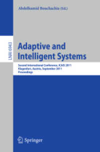 Adaptive and Intelligent Systems : Second International Conference, ICAIS 2011, Austria, 2011, Proceedings (Lecture Notes in Computer Science) 〈Vol. 6943〉