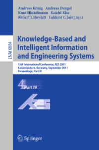 Knowledge-Based and Intelligent Information and Engineering Systems, Part IV (Lecture Notes in Computer Science / Lecture Notes in Artificial Intelligence .6884) （2011. XXI, 471 S. 235 mm）