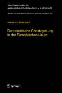 Demokratische Gesetzgebung in der Europäischen Union : Theorie und Praxis der dualen Legitimationsstruktur europäischer Hoheitsgewalt (Beiträge zum ausländischen öffentlichen Recht und Völkerrecht 248) （2014. xvi, 522 S. XVI, 522 S. 235 mm）