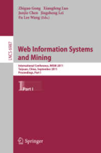 Web Information Systems and Mining : International Conference, WISM 2011, China, Proceedings, Part I (Lecture Notes in Computer Science) 〈Vol. 6987〉