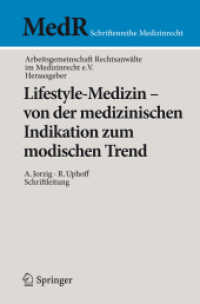 Lifestyle-Medizin - von der medizinischen Indikation zum modischen Trend : 22. Kölner Symposium der Arbeitsgemeinschaft Rechtsanwälte im Medizinrecht e.V. (MedR Schriftenreihe Medizinrecht .) （2012. 2011. XI, 154 S. 235 mm）